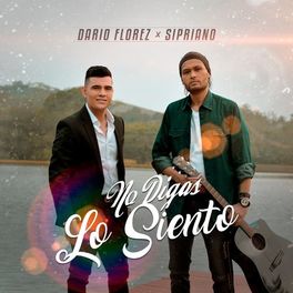 Dario Florez, Sipriano - No Digas Lo Siento.jpg